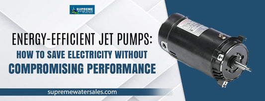 Energy-efficient jet pumps banner showing a blue jet pump alongside the headline ‘How to Save Electricity Without Compromising Performance,’ including the Supreme Water Sales logo.