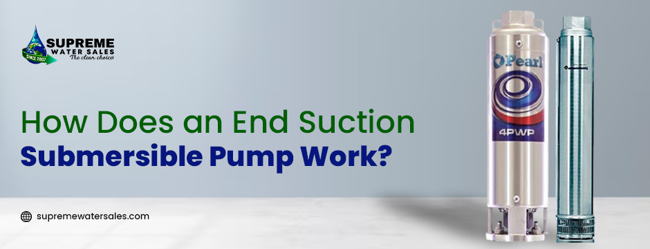 How End Suction Submersible Pumps Work | Complete Guide